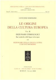 Le origini della cultura europea. Dizionari etimologici. Basi semantiche delle lingue indeuropee. Dizionario della lingua greca. Dizionario della ... 2/1) (Biblioteca dell'Archivum romanicum)