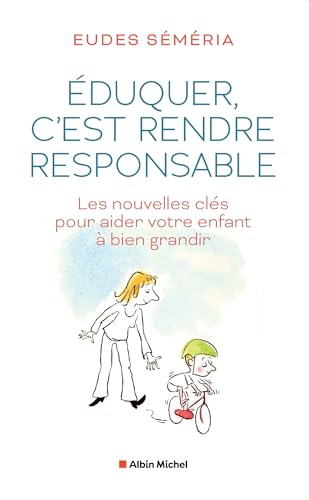 Eduquer, c'est rendre responsable: Les nouvelles clés pour aider votre enfant à bien grandir Eduquer, c'est rendre responsable: Les nouvelles clés pour aider votre enfant à bien grandir von ALBIN MICHEL