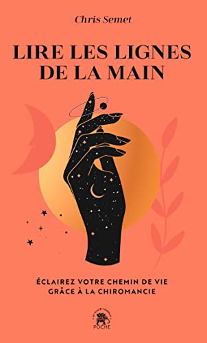 Lire les lignes de la main: Eclairez votre chemin de vie grâce à la chiromancie