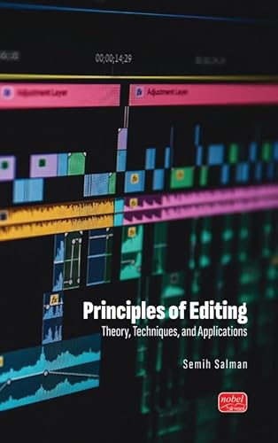 Principles Of Editing: Theory, Techniques, and Applications Principles Of Editing: Theory, Techniques, and Applications von Nobel Bilimsel Eserler