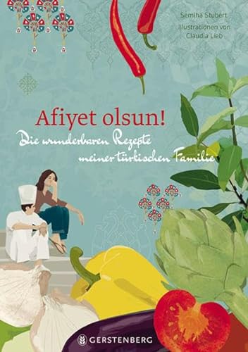 Afiyet olsun!: Die wunderbaren Rezepte meiner türkischen Familie: Die wunderbaren Rezepte meiner türkischen Familie 70 Rezepte
