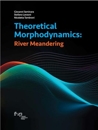Theoretical morphodynamics: river meandering (Studies in sciences and technology) von Firenze University Press