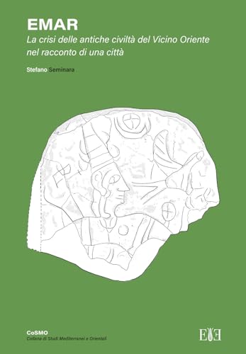 Emar. La crisi delle antiche civiltà del Vicino Oriente nel racconto di una città (Collana di Studi Mediterranei e Orientali) von Edizioni Espera