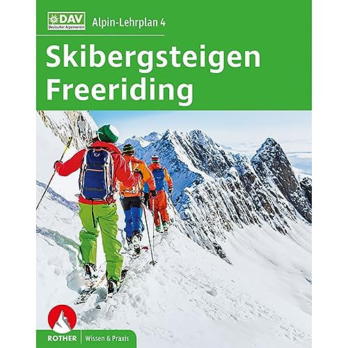 Alpin-Lehrplan 4: Skibergsteigen - Freeriding (Wissen & Praxis) von Bergverlag Rother