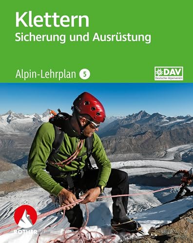Alpin-Lehrplan 5: Klettern - Sicherung und Ausrüstung (Wissen & Praxis) von Rother Bergverlag