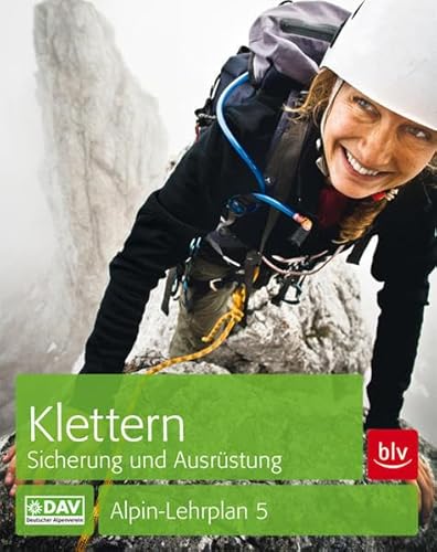 Klettern - Sicherung und Ausrüstung: Alpin-Lehrplan 5