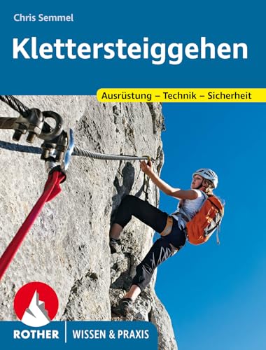 Klettersteiggehen: Ausrüstung - Technik - Sicherheit (Wissen & Praxis) von Rother Bergverlag