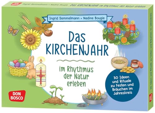 Das Kirchenjahr im Rhythmus der Natur erleben: Kartenset. Frühling, Sommer, Herbst und Winter: das christliche Jahr entdecken (Spielen – Lernen – ... Ideen für Kindergruppen auf DIN-A5-Karten) von Don Bosco Medien
