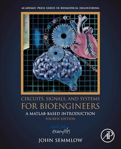 Circuits, Signals, and Systems for Bioengineers: A MATLAB-Based Introduction (Biomedical Engineering) von Academic Press
