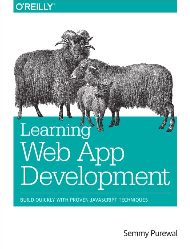 Learning Web App Development: Build Quickly with Proven JavaScript Techniques Learning Web App Development: Build Quickly with Proven JavaScript Techniques von O'Reilly Media