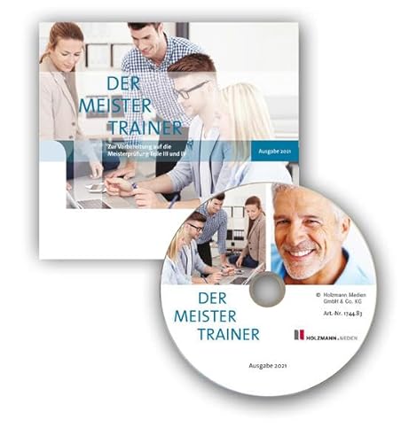 Der MeisterTrainer: Zur Vorbereitung auf die Meisterprüfung Teil III und IV - Ausgabe 2021 Der MeisterTrainer: Zur Vorbereitung auf die Meisterprüfung Teil III und IV - Ausgabe 2021