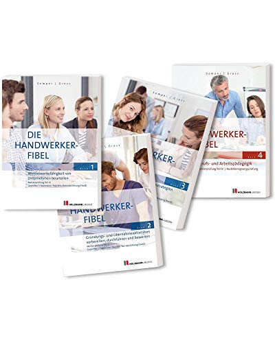 Die Handwerker-Fibel, Bände 1-4: Zur Vorbereitung auf die Meisterprüfung Teile III + IV Die Handwerker-Fibel, Bände 1-4: Zur Vorbereitung auf die Meisterprüfung Teile III + IV