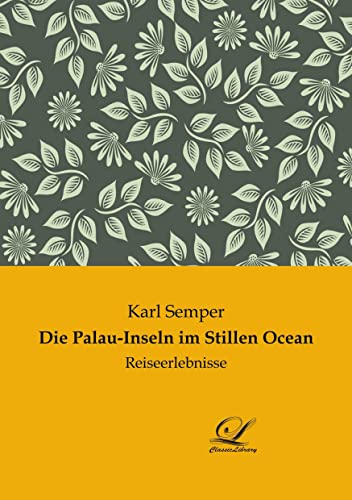 Die Palau-Inseln im Stillen Ocean: Reiseerlebnisse