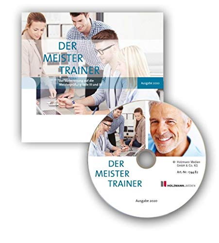 Der MeisterTrainer: Zur Vorbereitung auf die Meisterprüfung Teil III und IV Der MeisterTrainer: Zur Vorbereitung auf die Meisterprüfung Teil III und IV