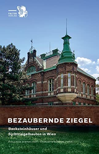 Bezaubernde Ziegel: Backsteinhäuser und Sichtziegelbauten in Wien (Kultur für Genießer)