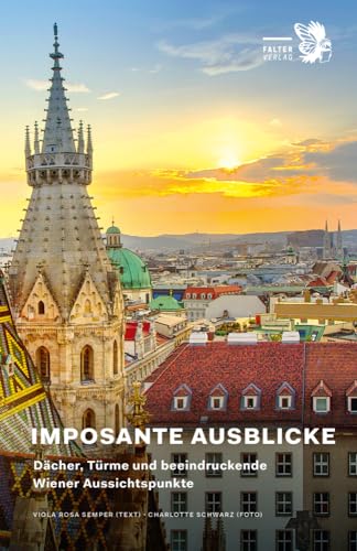 Imposante Ausblicke: Dächer, Türme und beeindruckende Wiener Aussichtspunkte (Kultur für Genießer)