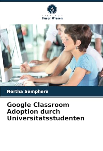 Google Classroom Adoption durch Universitätsstudenten von Verlag Unser Wissen