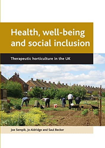 Health, well-being and social inclusion: Therapeutic horticulture in the UK