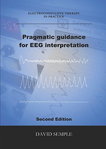 Pragmatic guidance for EEG interpretation (Electroconvulsive therapy in practice, Band 1) von Independently published