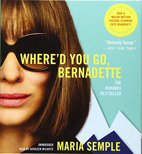 Where'd You Go, Bernadette: A Novel