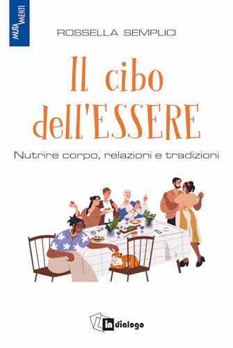 Il cibo dell'essere. Nutrire corpo, relazioni e tradizioni von In Dialogo