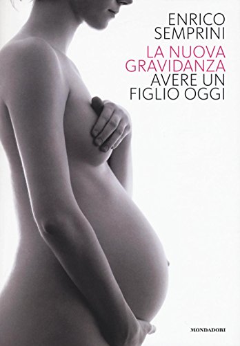 La nuova gravidanza. Avere un figlio oggi La nuova gravidanza. Avere un figlio oggi von Mondadori Electa