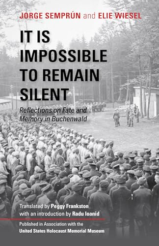 It Is Impossible to Remain Silent: Reflections on Fate and Memory in Buchenwald It Is Impossible to Remain Silent: Reflections on Fate and Memory in Buchenwald