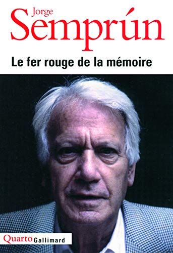 Le fer rouge de la memoire: Le Grand Voyage ; L'Evanouissement ; Quel beau dimanche ! L'Ecriture ou la vie ; Le Mort qu'il faut von GALLIMARD