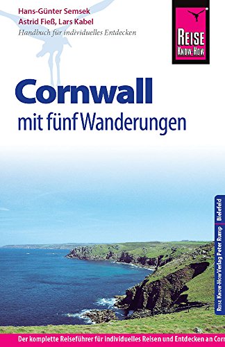 Reise Know-How Cornwall mit fünf Wanderungen: Reiseführer für individuelles Entdecken: Reiseführer für individuelles Entdecken. Der komplette ... an Cornwalls Küste und im Landesinneren