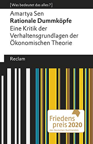 Rationale Dummköpfe. Eine Kritik der Verhaltensgrundlagen der Ökonomischen Theorie: [Was bedeutet das alles?] (Reclams Universal-Bibliothek)