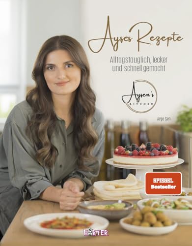 Ayşes Rezepte: Alltagstauglich, lecker und schnell gemacht