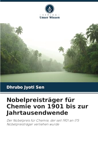 Nobelpreisträger für Chemie von 1901 bis zur Jahrtausendwende: Der Nobelpreis für Chemie, der seit 1901 an 175 Nobelpreisträger verliehen wurde