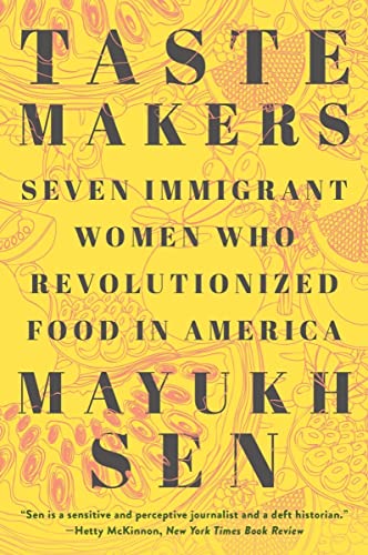 Taste Makers: Seven Immigrant Women Who Revolutionized Food in America