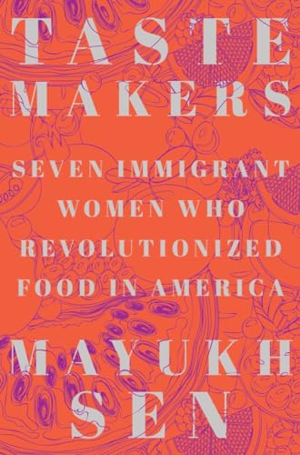 Taste Makers: Seven Immigrant Women Who Revolutionized Food in America von W. W. Norton & Company