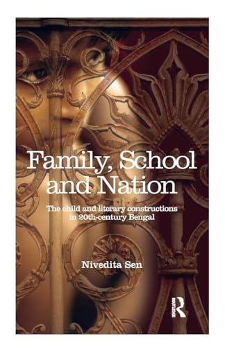 Family, School and Nation: The Child and Literary Constructions in 20th-Century Bengal Family, School and Nation: The Child and Literary Constructions in 20th-Century Bengal von Routledge Chapman & Hall