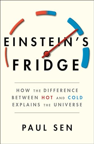 Einstein's Fridge: How the Difference Between Hot and Cold Explains the Universe von Scribner