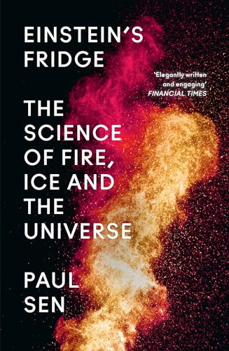Einstein’s Fridge: The Science of Fire, Ice and the Universe
