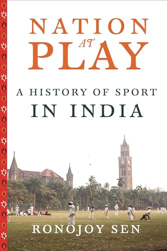 Nation at Play: A History of Sport in India (Contemporary Asia in the World)