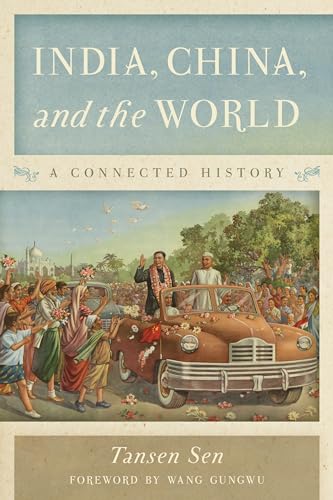 India, China, and the World: A Connected History von Rowman & Littlefield Publishers