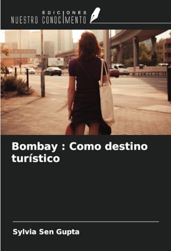 Bombay : Como destino turístico von Ediciones Nuestro Conocimiento