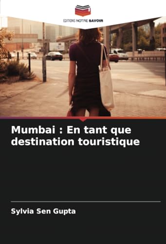 Mumbai : En tant que destination touristique von Editions Notre Savoir