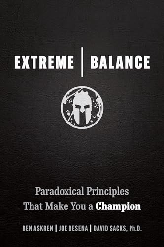 Extreme Balance: Paradoxical Principles That Make You a Champion von Entrepreneur Press