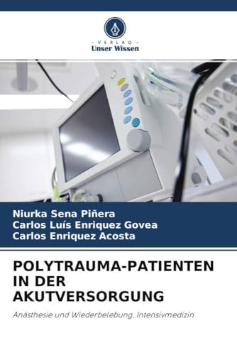 POLYTRAUMA-PATIENTEN IN DER AKUTVERSORGUNG: Anästhesie und Wiederbelebung. Intensivmedizin POLYTRAUMA-PATIENTEN IN DER AKUTVERSORGUNG: Anästhesie und Wiederbelebung. Intensivmedizin