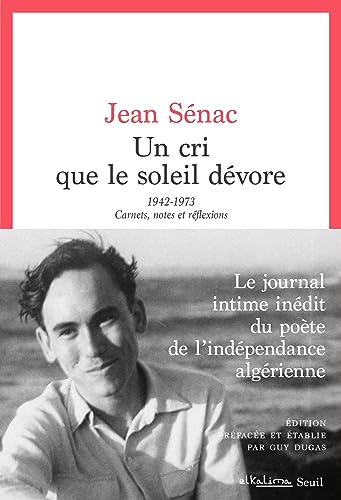 Un cri que le soleil dévore: 1942-1973. Carnets, notes et réflexions von SEUIL