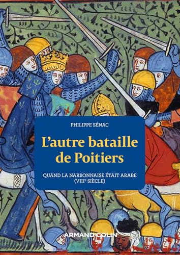 L'autre bataille de Poitiers: Quand la Narbonnaise était arabe (VIIIe siècle) von ARMAND COLIN