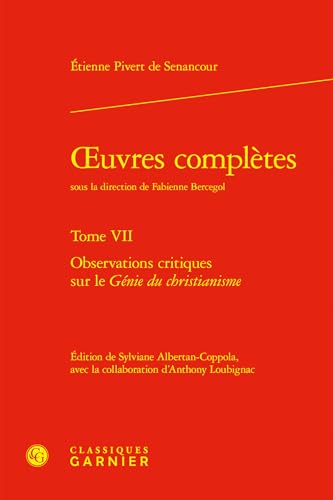 Oeuvres Completes - Tome 7: Observations Critiques Sur Le Genie Du Christianisme von Classiques Garnier