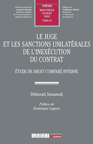 Le juge et les sanctions unilatérales de l'inexécution du contrat: Étude de droit comparé interne (651) von LGDJ