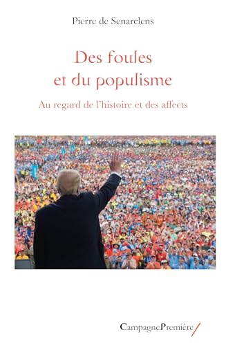 Des foules et du populisme: Au regard de l'histoire et des affects Des foules et du populisme: Au regard de l'histoire et des affects von CAMPAGNE PREM