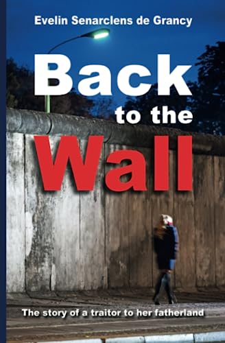 BACK TO THE WALL: The story of a traitor to her fatherland von Oakbush Four Publishing
