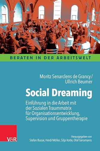 Social Dreaming: Einführung in die Arbeit mit der Sozialen Traummatrix für Organisationsentwicklung, Supervision und Gruppentherapie (Beraten in der Arbeitswelt) von Vandenhoeck & Ruprecht